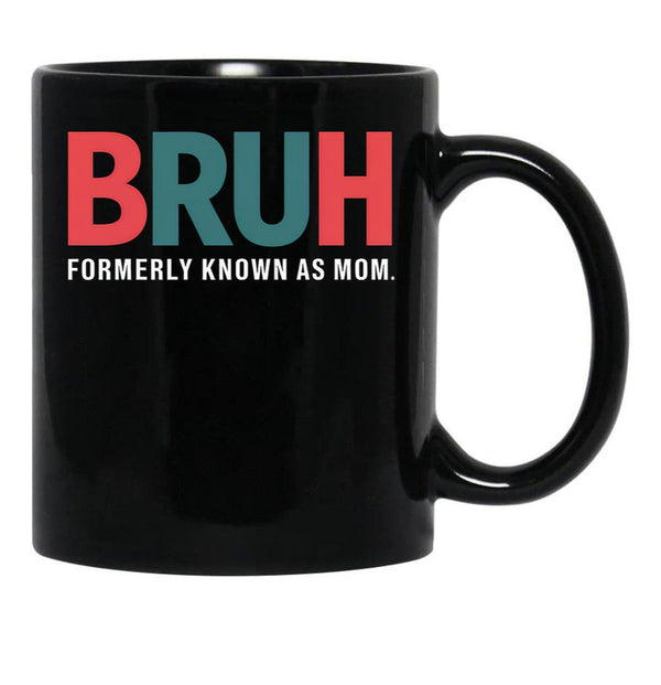 Bruh Formerly Known As Mom (8) Black Coffee Mug, Gift Coffee Mug - Black