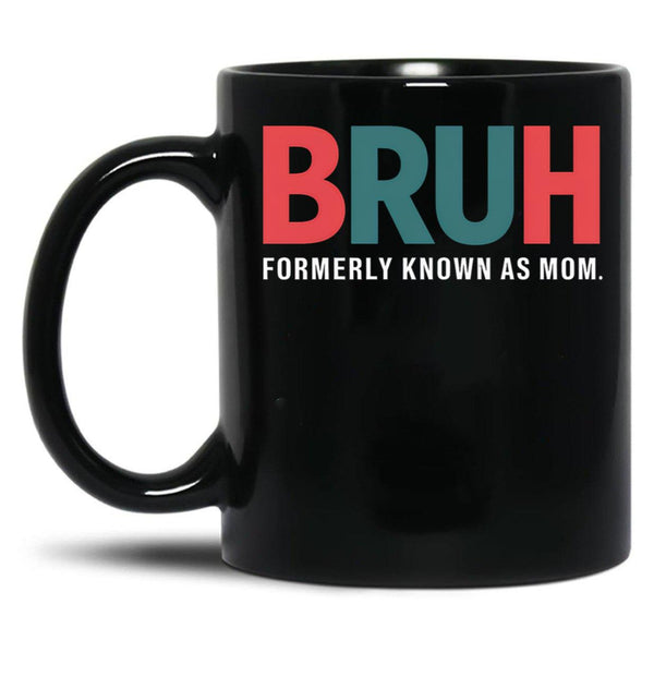 Bruh Formerly Known As Mom (8) Black Coffee Mug, Gift Coffee Mug - Black