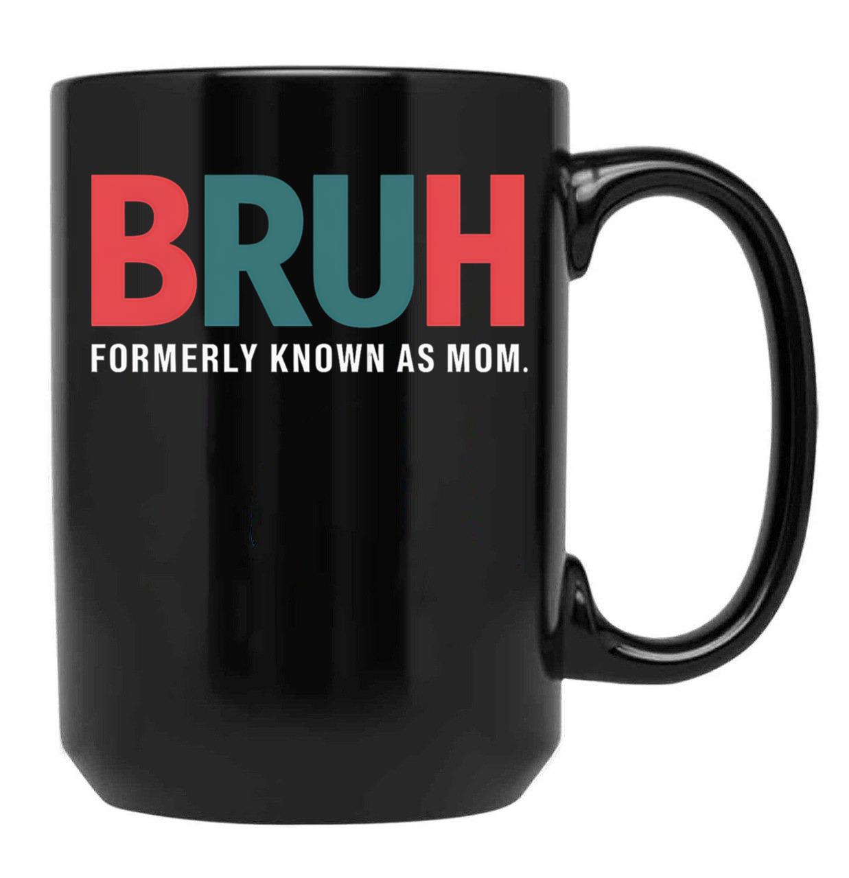 Bruh Formerly Known As Mom (8) Black Coffee Mug, Gift Coffee Mug