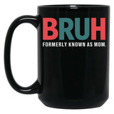 Bruh Formerly Known As Mom (8) Black Coffee Mug, Gift Coffee Mug