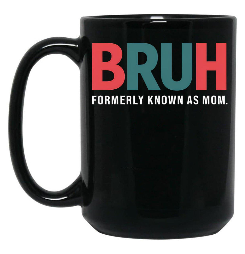 Bruh Formerly Known As Mom (8) Black Coffee Mug, Gift Coffee Mug