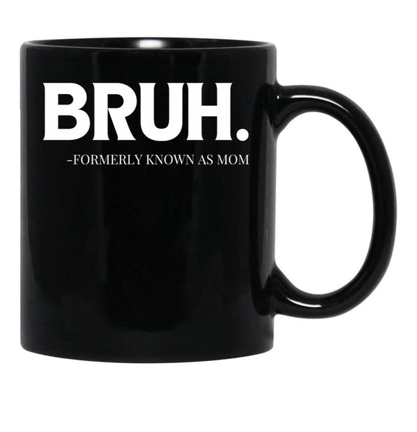 Bruh. Formerly Known As Mom Black Coffee Mug, Gift Coffee Mug - Black