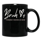 Bruh Formerly Known As Mom Black Coffee Mug, Gift Coffee Mug - Black