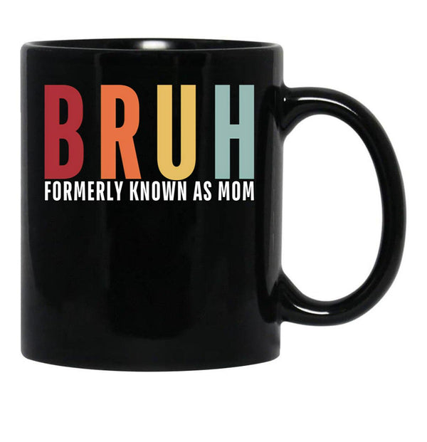 Bruh - Formerly Known As Mom Black Coffee Mug, Gift Coffee Mug - Black