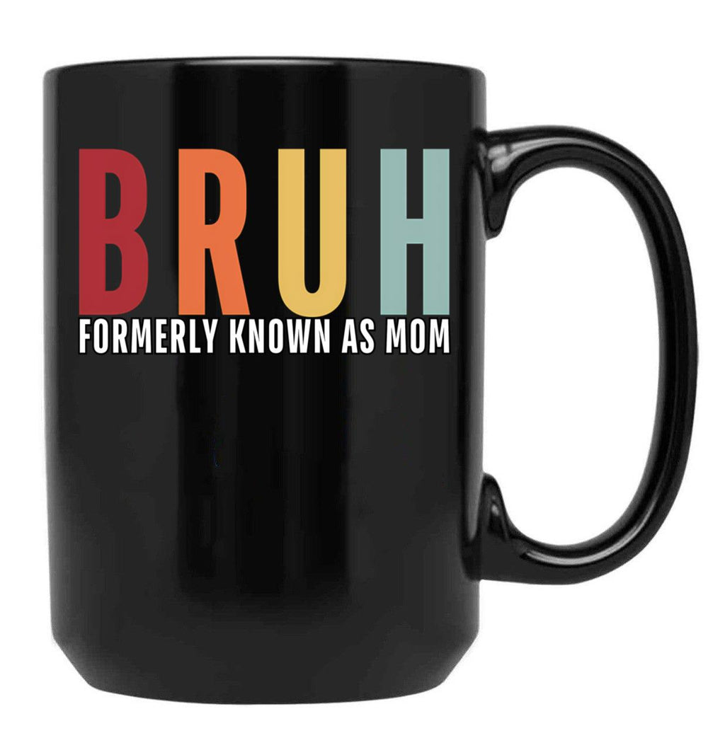 Bruh - Formerly Known As Mom Black Coffee Mug, Gift Coffee Mug