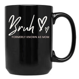 Bruh Formerly Known As Mom Black Coffee Mug, Gift Coffee Mug