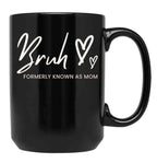Bruh Formerly Known As Mom Black Coffee Mug, Gift Coffee Mug