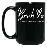 Bruh Formerly Known As Mom Black Coffee Mug, Gift Coffee Mug
