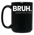 Bruh. Formerly Known As Mom Black Coffee Mug, Gift Coffee Mug