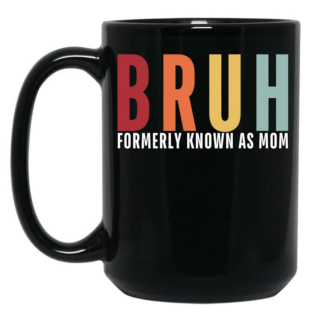 Bruh - Formerly Known As Mom Black Coffee Mug, Gift Coffee Mug