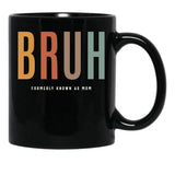 Bruh Funny Mother'S Day For The Formerly Known Mom Black Coffee Mug, Gift Coffee Mug - Black