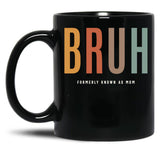 Bruh Funny Mother'S Day For The Formerly Known Mom Black Coffee Mug, Gift Coffee Mug - Black