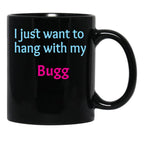 Bugg I Just Want To Hang With My Bugg Black Coffee Mug, Gift Coffee Mug - Black
