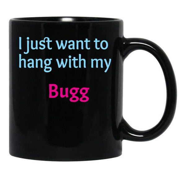 Bugg I Just Want To Hang With My Bugg Black Coffee Mug, Gift Coffee Mug - Black