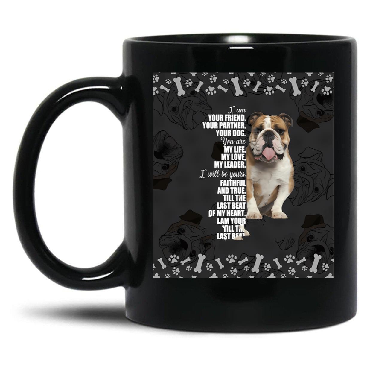 Bulldog Black I'M Your Friend Your Partner Your Dog You Are My Life Black Coffee Mug