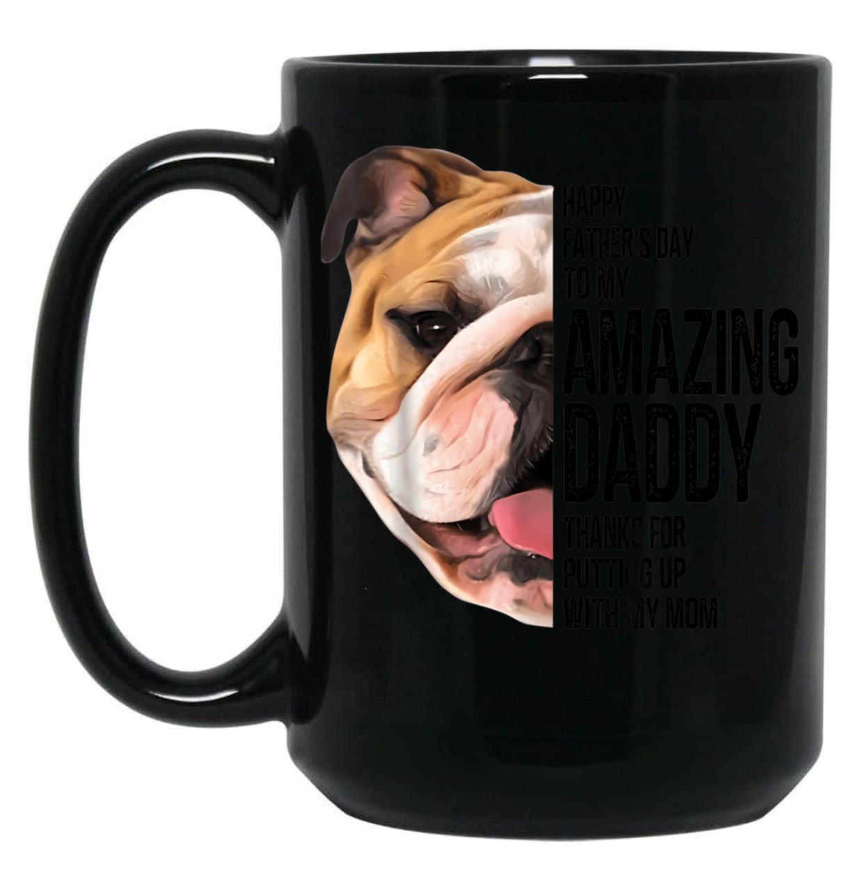 Bulldog Dad Happy Fathers Day To My Amazing Dad Bulldog Mug Black Coffee Mug