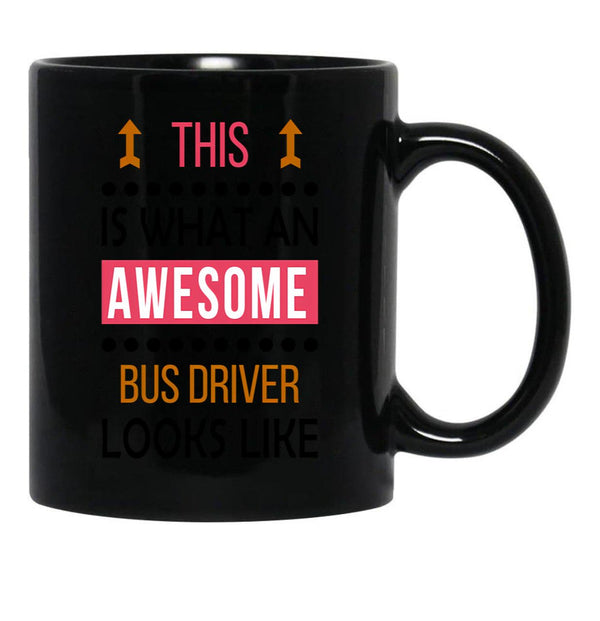 Bus Driver Awesome Looks Birthday Christmas Funny Black Coffee Mug, Gift Coffee Mug - Black