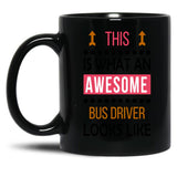 Bus Driver Awesome Looks Birthday Christmas Funny Black Coffee Mug, Gift Coffee Mug - Black