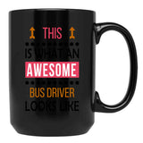 Bus Driver Awesome Looks Birthday Christmas Funny Black Coffee Mug, Gift Coffee Mug