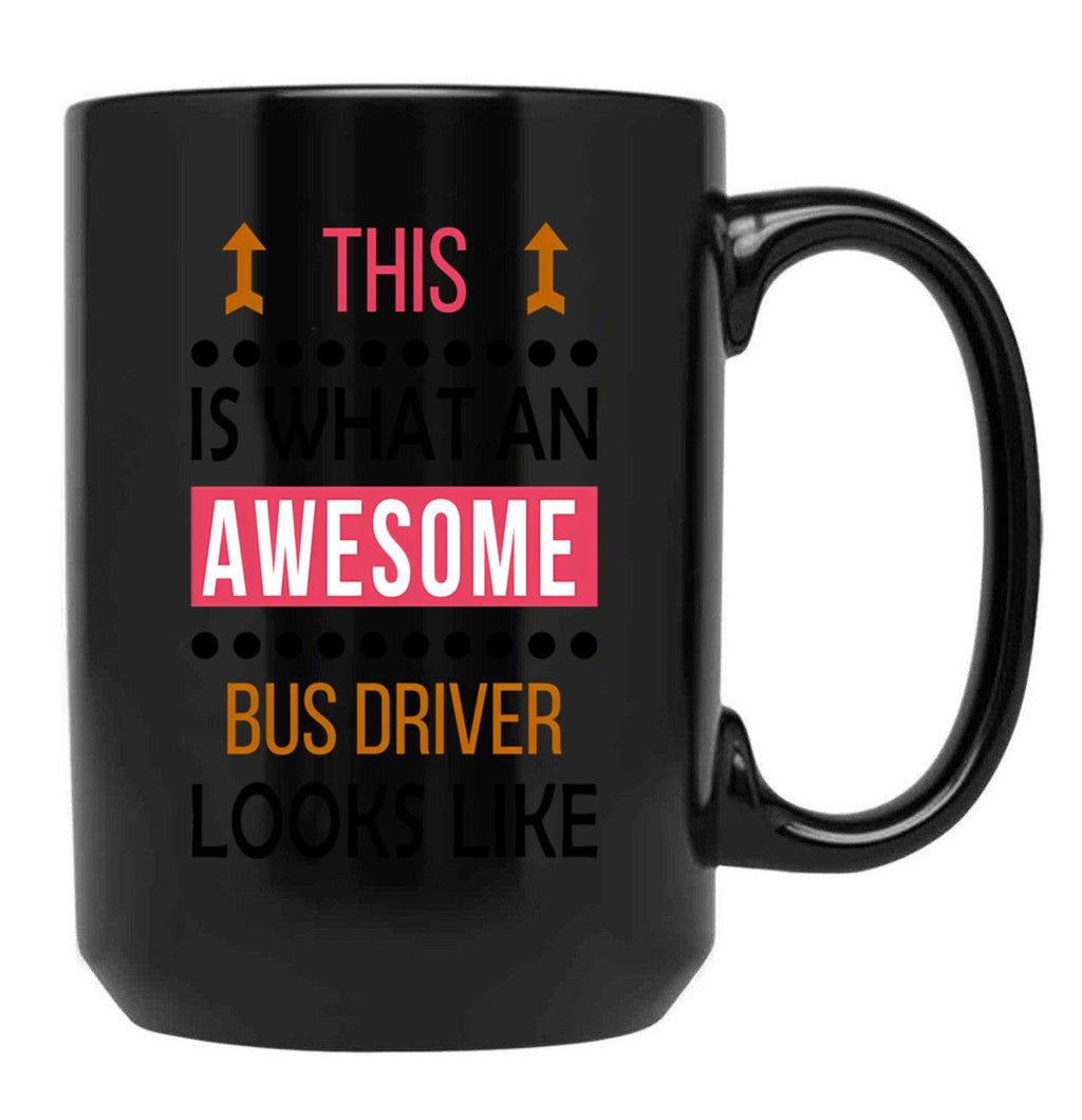 Bus Driver Awesome Looks Birthday Christmas Funny Black Coffee Mug, Gift Coffee Mug