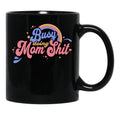Busy Doing Mom Sht Funny Mom Life Supermom Motherhood Graphic Black Coffee Mug, Gift Coffee Mug - Black