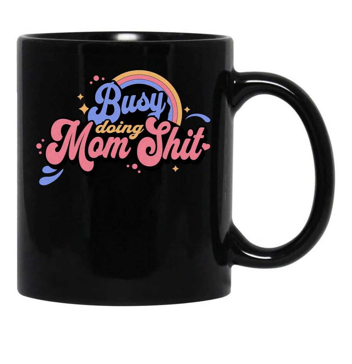 Busy Doing Mom Sht Funny Mom Life Supermom Motherhood Graphic Black Coffee Mug, Gift Coffee Mug - Black