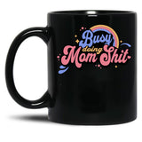 Busy Doing Mom Sht Funny Mom Life Supermom Motherhood Graphic Black Coffee Mug, Gift Coffee Mug - Black