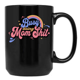Busy Doing Mom Sht Funny Mom Life Supermom Motherhood Graphic Black Coffee Mug, Gift Coffee Mug