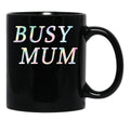 Busy Mum Black Coffee Mug, Gift Coffee Mug - Black