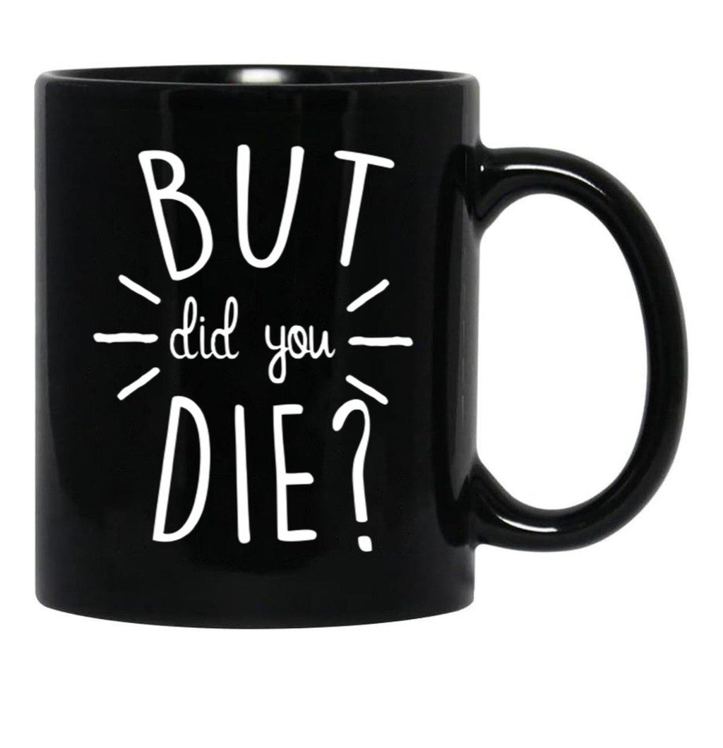 But Did You Die Momlife Funny Quotes Mom Black Coffee Mug, Gift Coffee Mug - Black