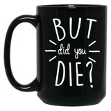 But Did You Die Momlife Funny Quotes Mom Black Coffee Mug, Gift Coffee Mug