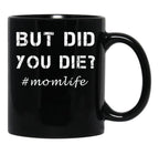 But Did You Die Shirt Momlife Shirt Funny Mom Shirt Tired Mom Shirt Funny Mom Gift Cute Mom Shirts Cute Mom Gift T-Shirt Black Coffee Mug, Gift Coffee Mug - Black