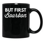 But First Bourbon Black Coffee Mug, Gift Coffee Mug - Black