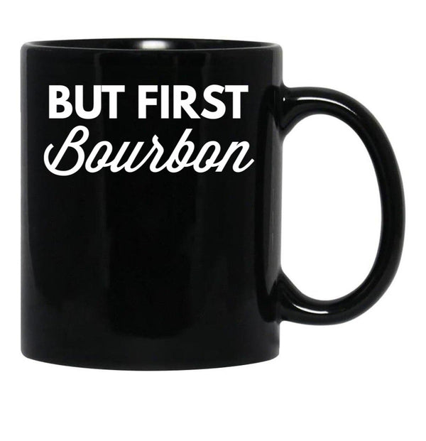 But First Bourbon Black Coffee Mug, Gift Coffee Mug - Black