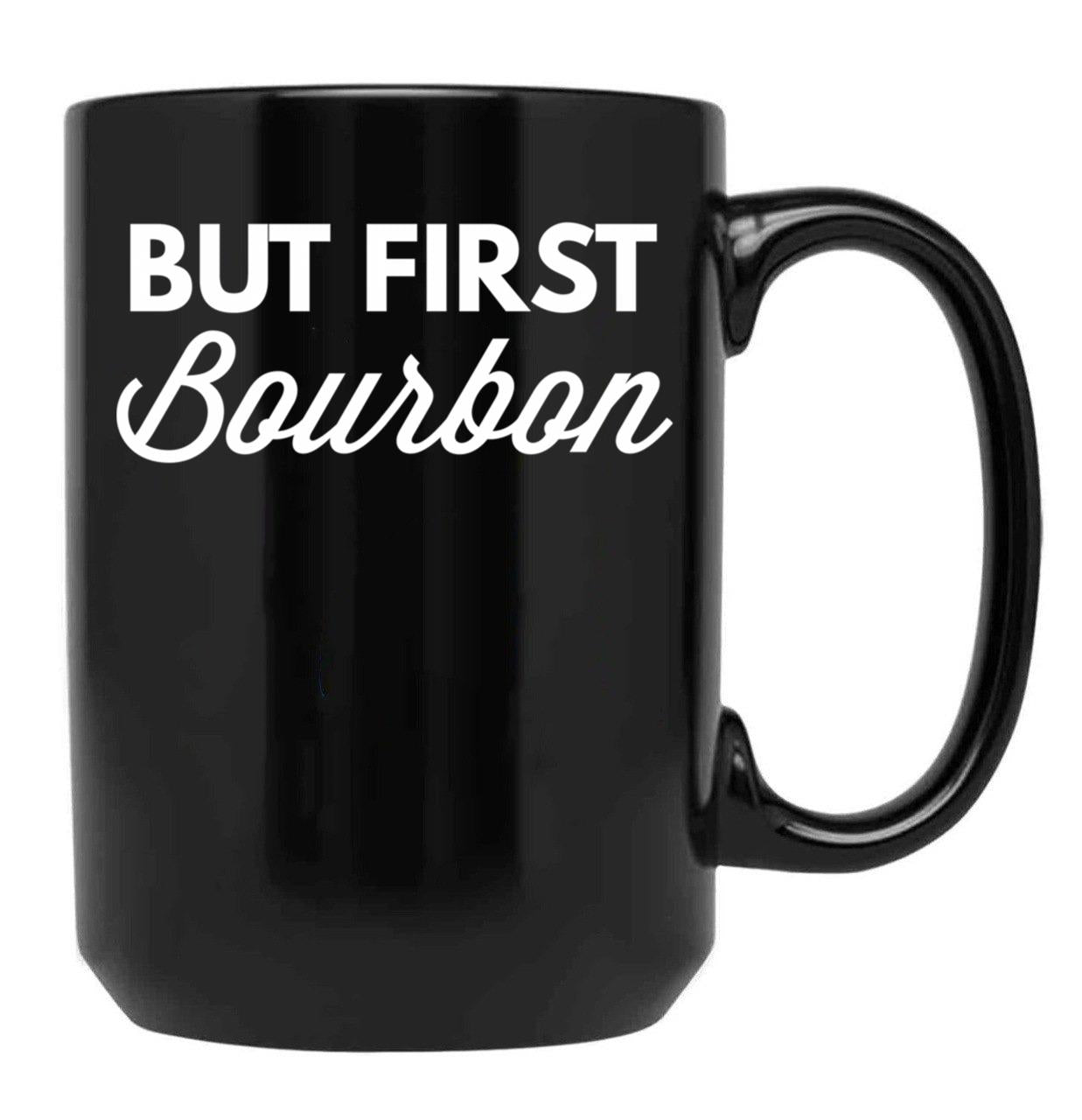 But First Bourbon Black Coffee Mug, Gift Coffee Mug
