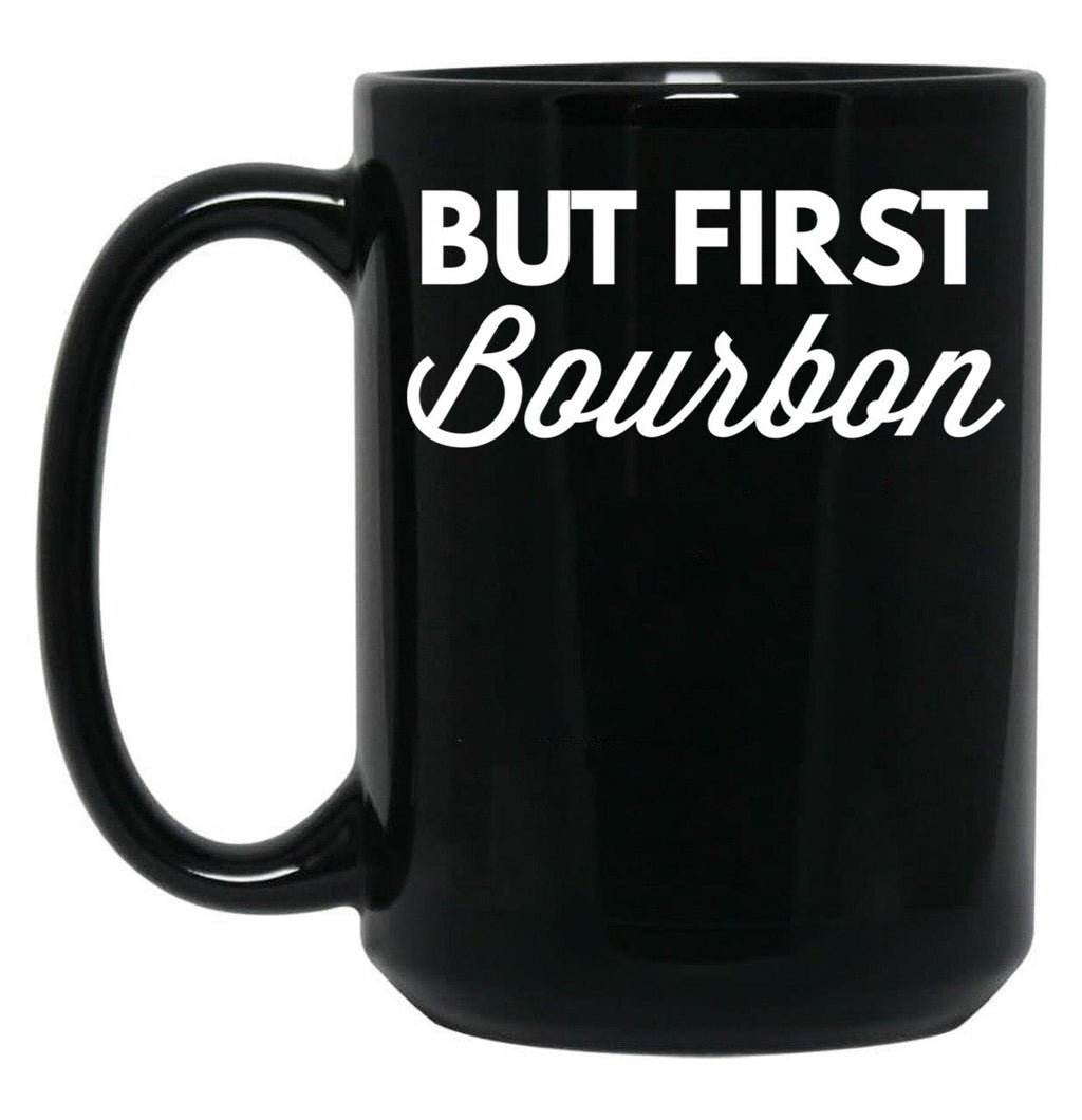But First Bourbon Black Coffee Mug, Gift Coffee Mug