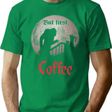 But First Coffee. T-Shirt for Men & Women, T-Shirts Graphic Tee - Green
