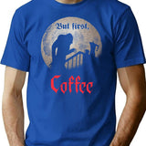 But First Coffee. T-Shirt for Men & Women, T-Shirts Graphic Tee - Blue
