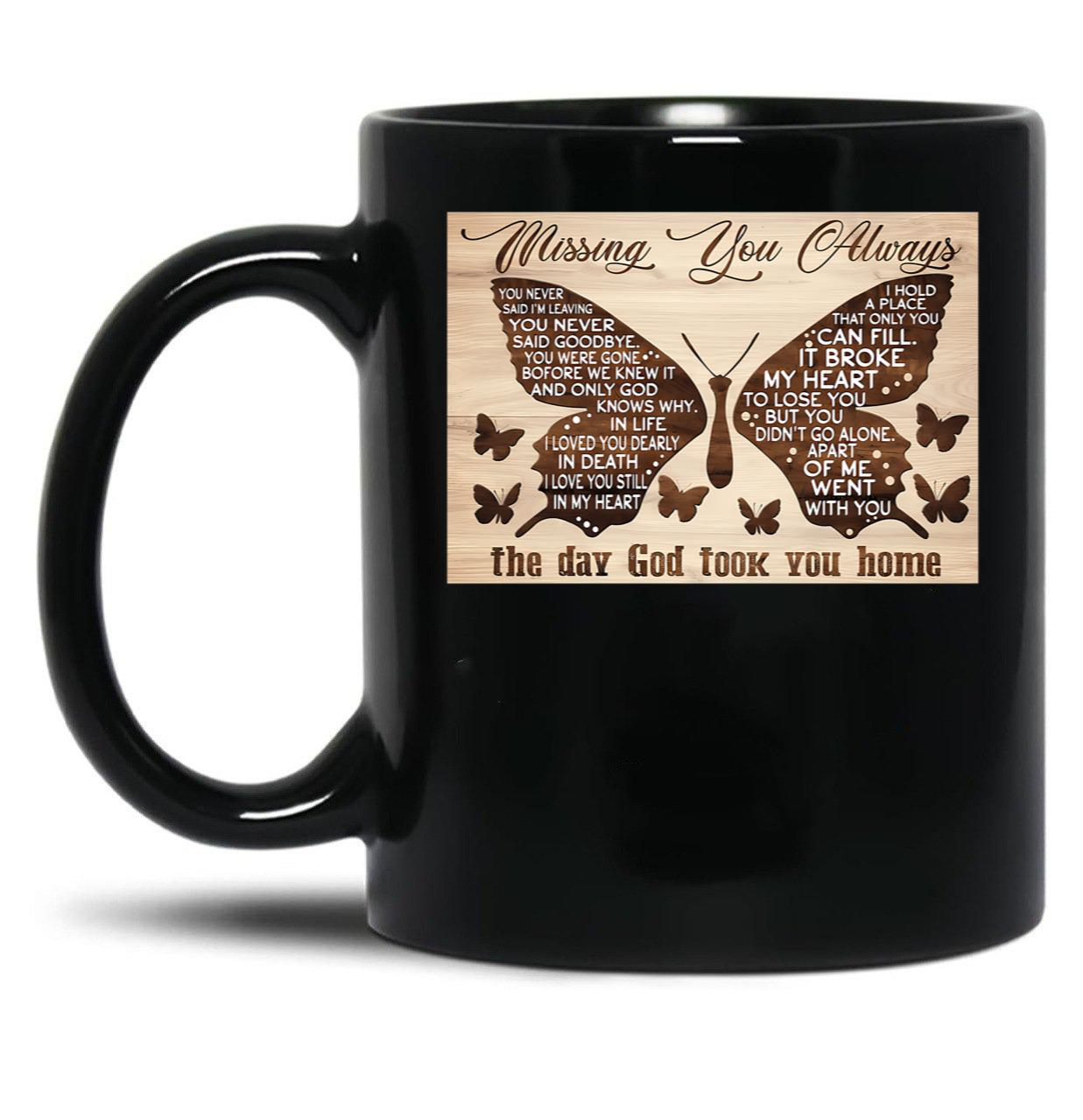 Butterfly Lovers - Missing You Always The Day God Took You Home Black Coffee Mug