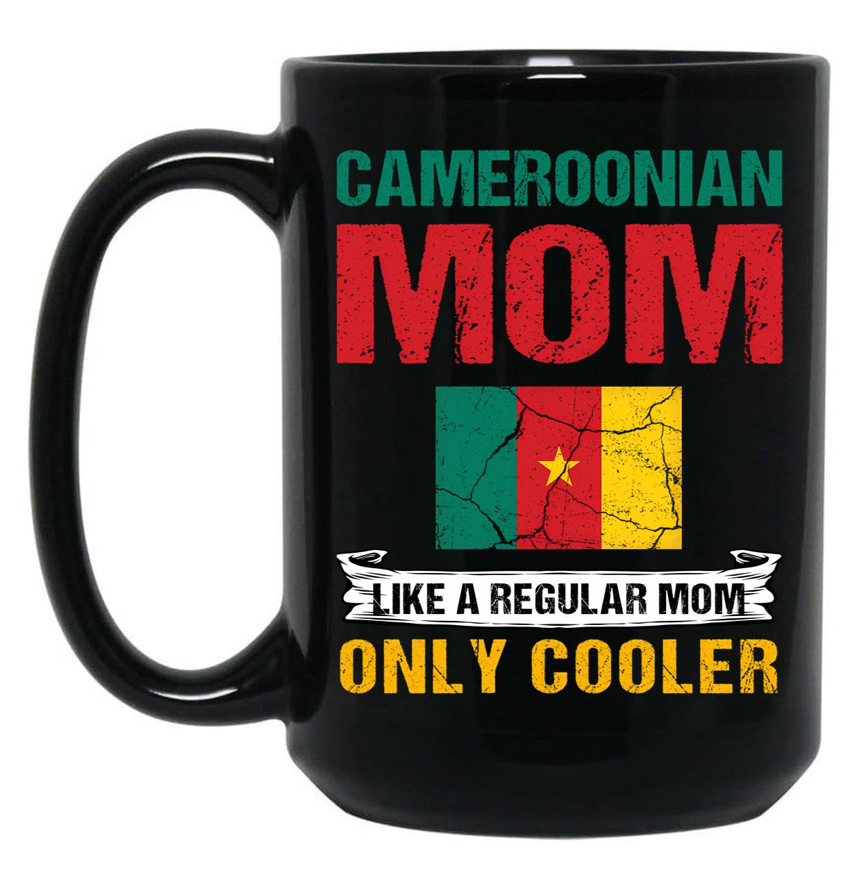 Cameroonian Mom Like A Regular Mom Only Cooler Cameroon Mom Black Coffee Mug, Gift Coffee Mug