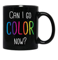 Can I Go Color Now Adult Coloring Books Black Coffee Mug, Gift Coffee Mug - Black