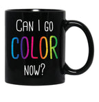 Can I Go Color Now Adult Coloring Books Black Coffee Mug, Gift Coffee Mug - Black
