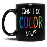 Can I Go Color Now Adult Coloring Books Black Coffee Mug, Gift Coffee Mug - Black