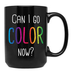 Can I Go Color Now Adult Coloring Books Black Coffee Mug, Gift Coffee Mug