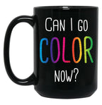 Can I Go Color Now Adult Coloring Books Black Coffee Mug, Gift Coffee Mug