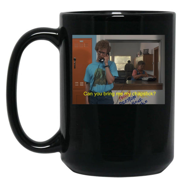 Can You Bring Me My Chapstick Black Coffee Mug, Gift Coffee Mug - Black
