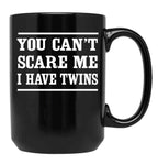 Can'T Scare Me I Have Twins Black Coffee Mug, Gift Coffee Mug