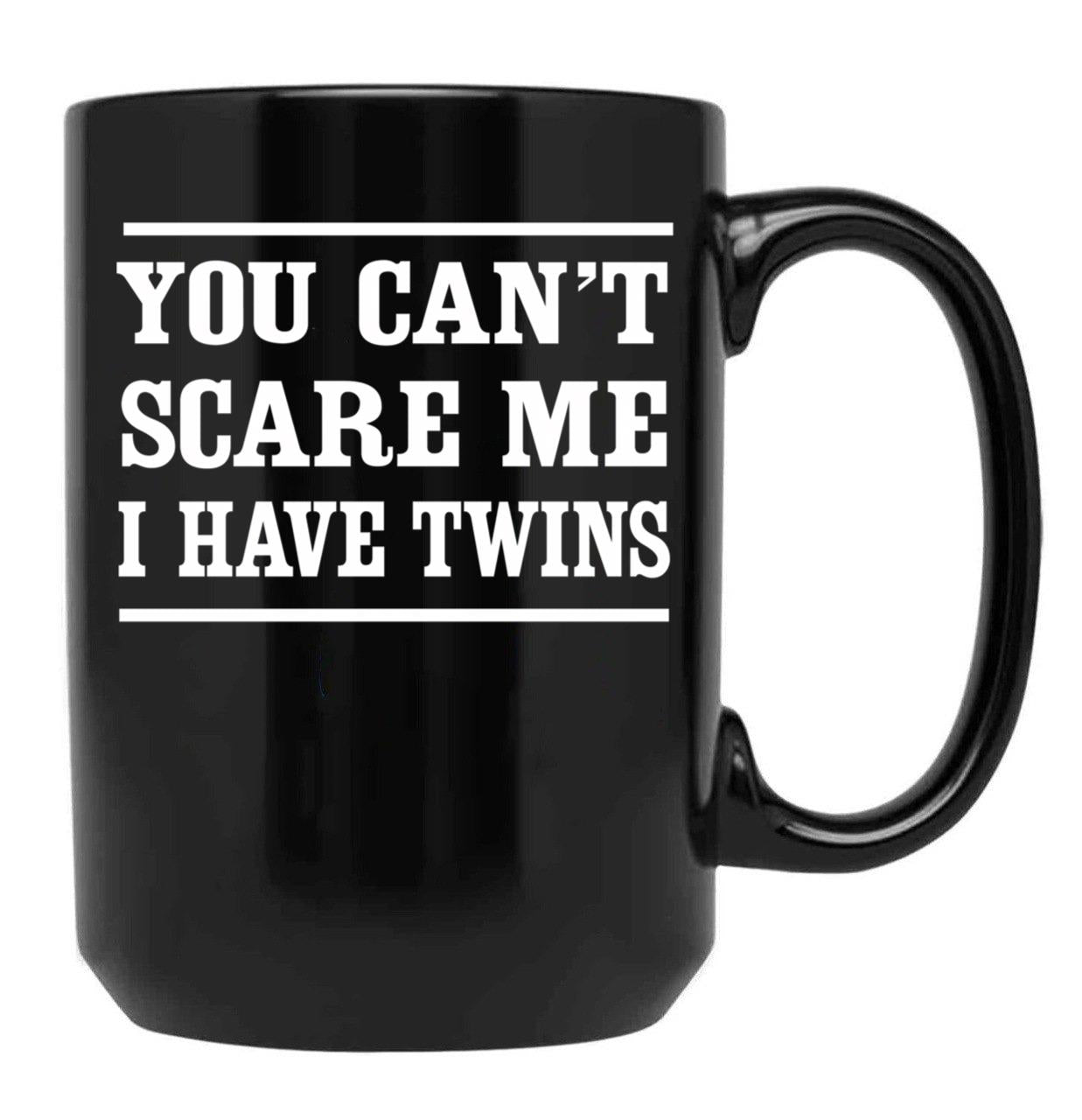 Can'T Scare Me I Have Twins Black Coffee Mug, Gift Coffee Mug