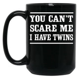Can'T Scare Me I Have Twins Black Coffee Mug, Gift Coffee Mug