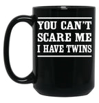 Can'T Scare Me I Have Twins Black Coffee Mug, Gift Coffee Mug